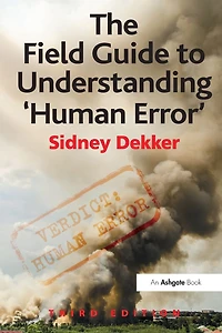 The Field Guide to Understanding Human Error
