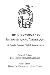 The Shakespearean International Yearbook: Volume 14: Special Section, Digital Shakespeares