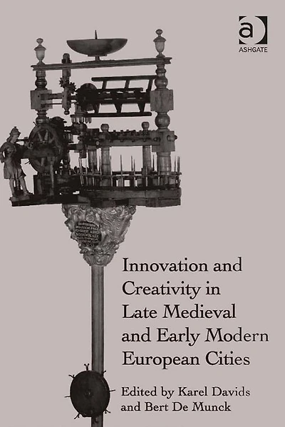 Innovation and Creativity Late Medieval Early Modern European Cities