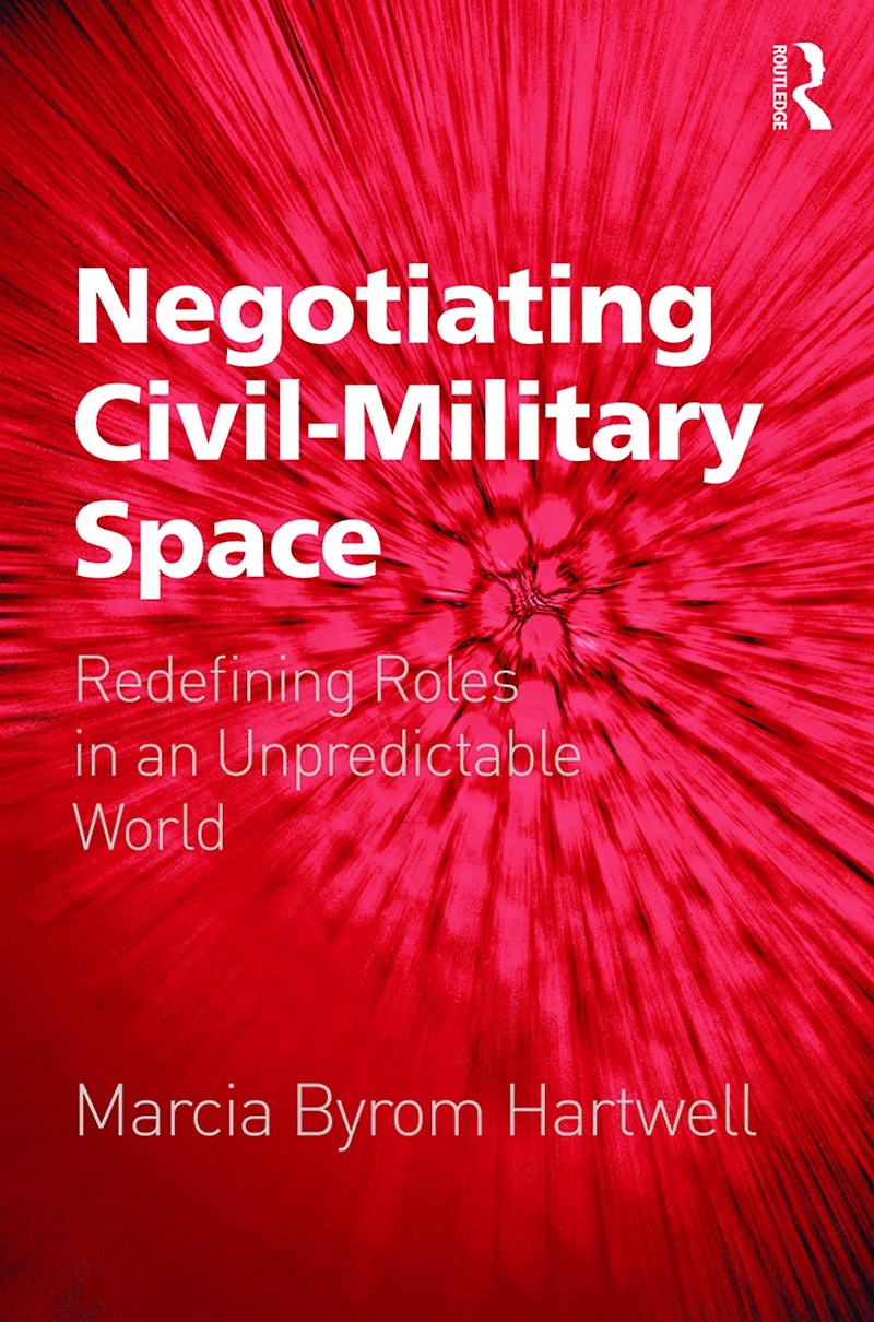Negotiating Civil-Military Space: Redefining Roles an Unpredictable World