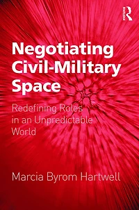 Negotiating Civil-Military Space: Redefining Roles an Unpredictable World