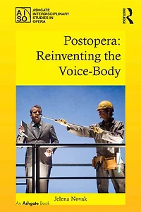 Postopera: Reinventing the Voice-Body