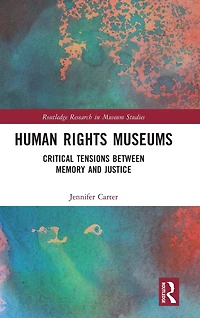 Human Rights Museums: Critical Tensions Between Memory and Justice