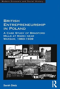 British Entrepreneurship Poland: A Case Study of Bradford Mills at Marki near Warsaw, 1883-1939
