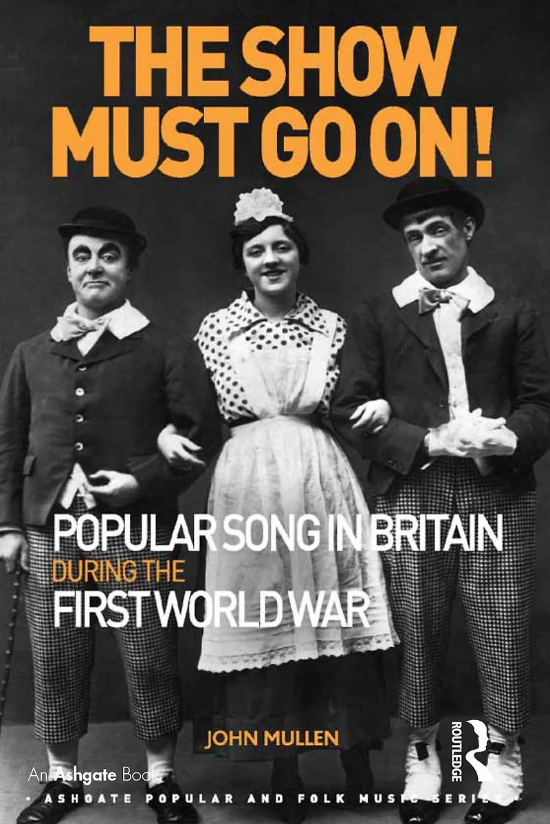 the Show Must Go On! Popular Song Britain During First World War
