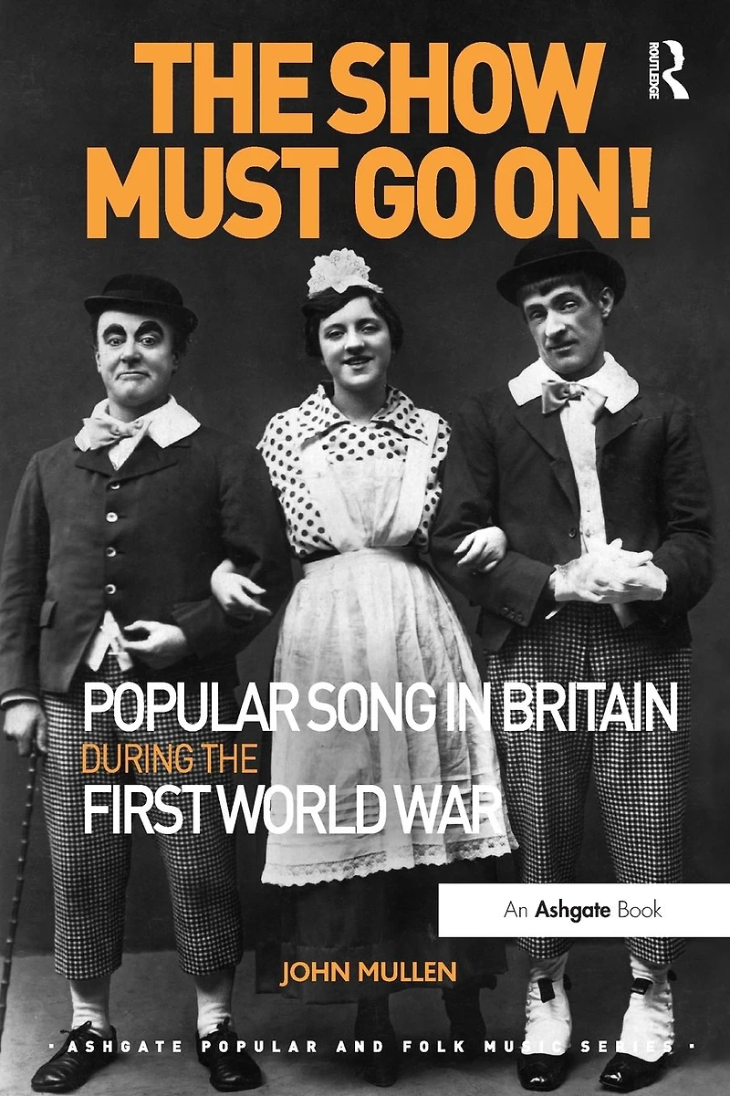 the Show Must Go On! Popular Song Britain During First World War
