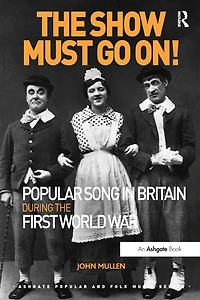 the Show Must Go On! Popular Song Britain During First World War