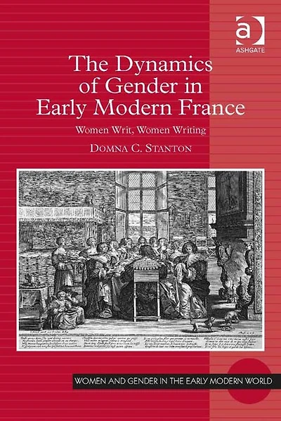 The Dynamics of Gender Early Modern France: Women Writ, Writing