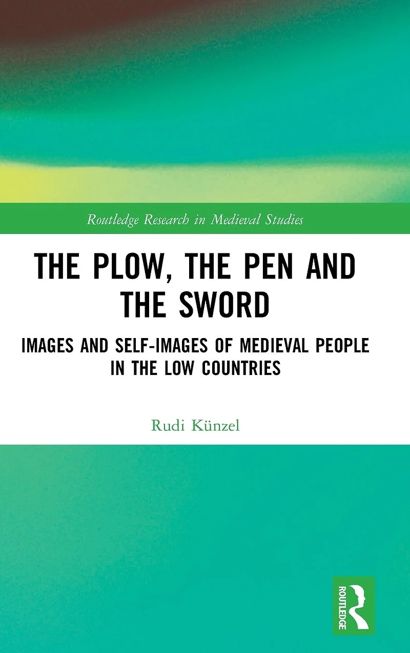 the Plow, Pen and Sword: Images Self-Images of Medieval People Low Countries