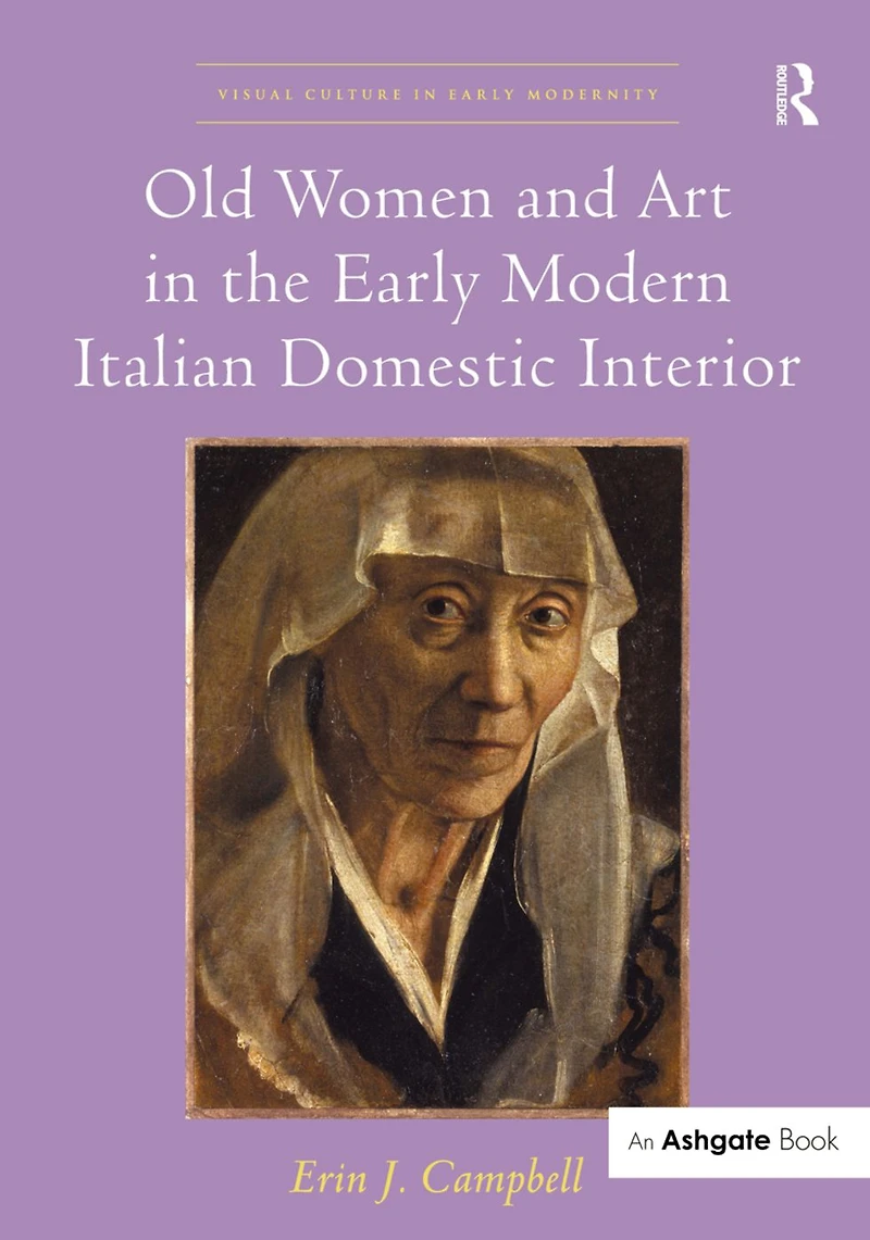 Old Women and Art the Early Modern Italian Domestic Interior