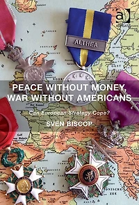 Peace Without Money, War Americans: Can European Strategy Cope?