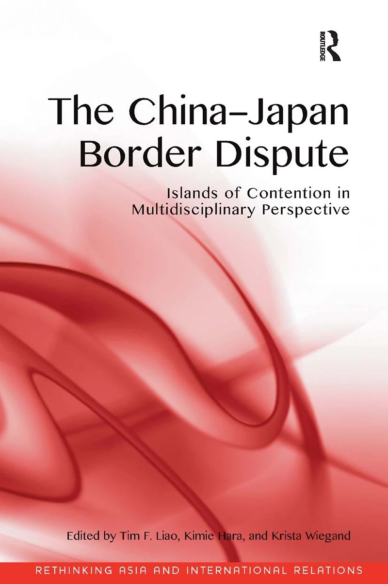 The China-Japan Border Dispute: Islands of Contention Multidisciplinary Perspective