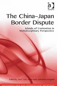The China-Japan Border Dispute: Islands of Contention in Multidisciplinary Perspective