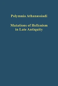 Mutations of Hellenism Late Antiquity