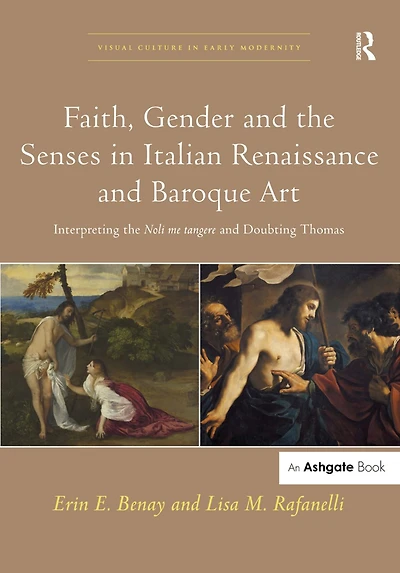Faith, Gender and the Senses Italian Renaissance Baroque Art: Interpreting Noli me tangere Doubting Thomas