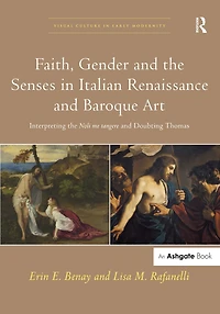 Faith, Gender and the Senses Italian Renaissance Baroque Art: Interpreting Noli me tangere Doubting Thomas