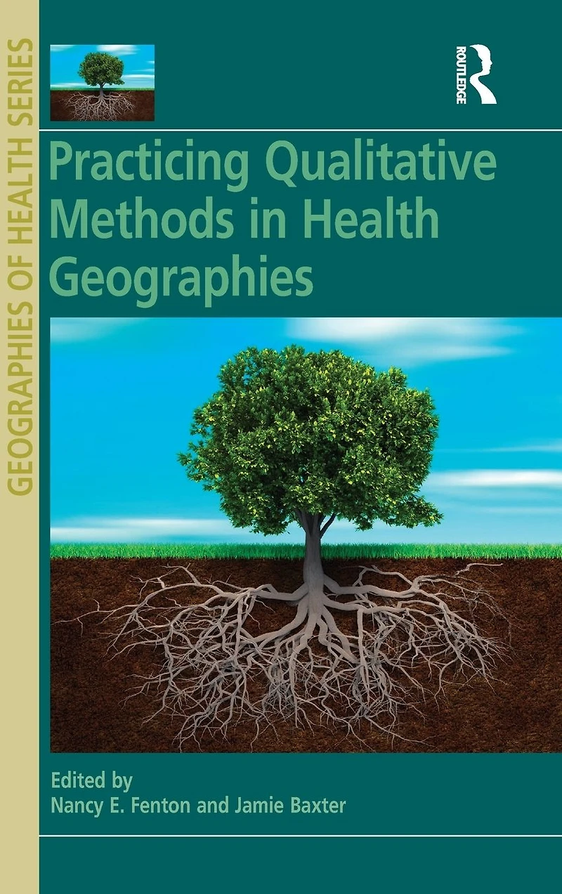 Practicing Qualitative Methods Health Geographies