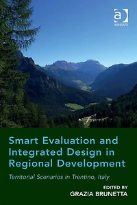 Smart Evaluation and Integrated Design in Regional Development: Territorial Scenarios in Trentino, Italy