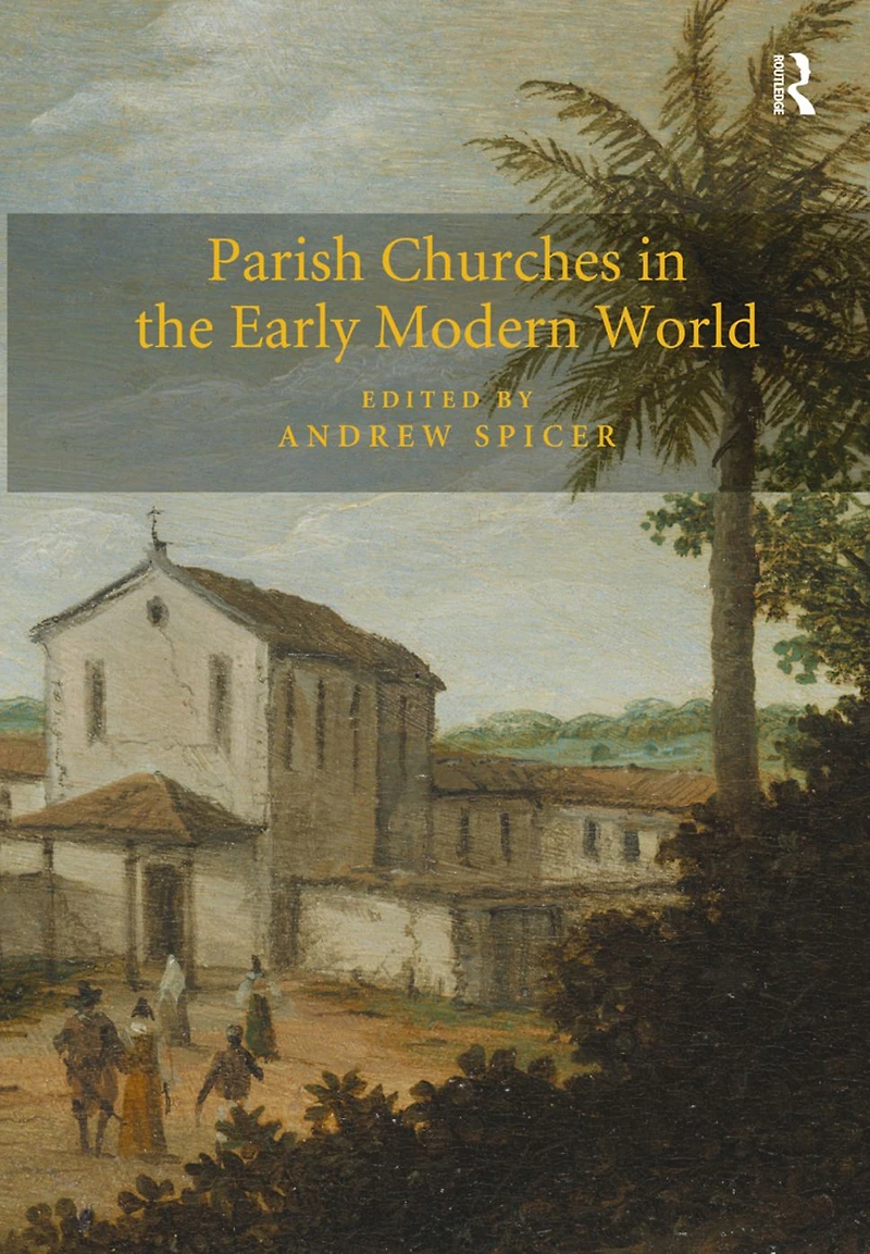Parish Churches the Early Modern World