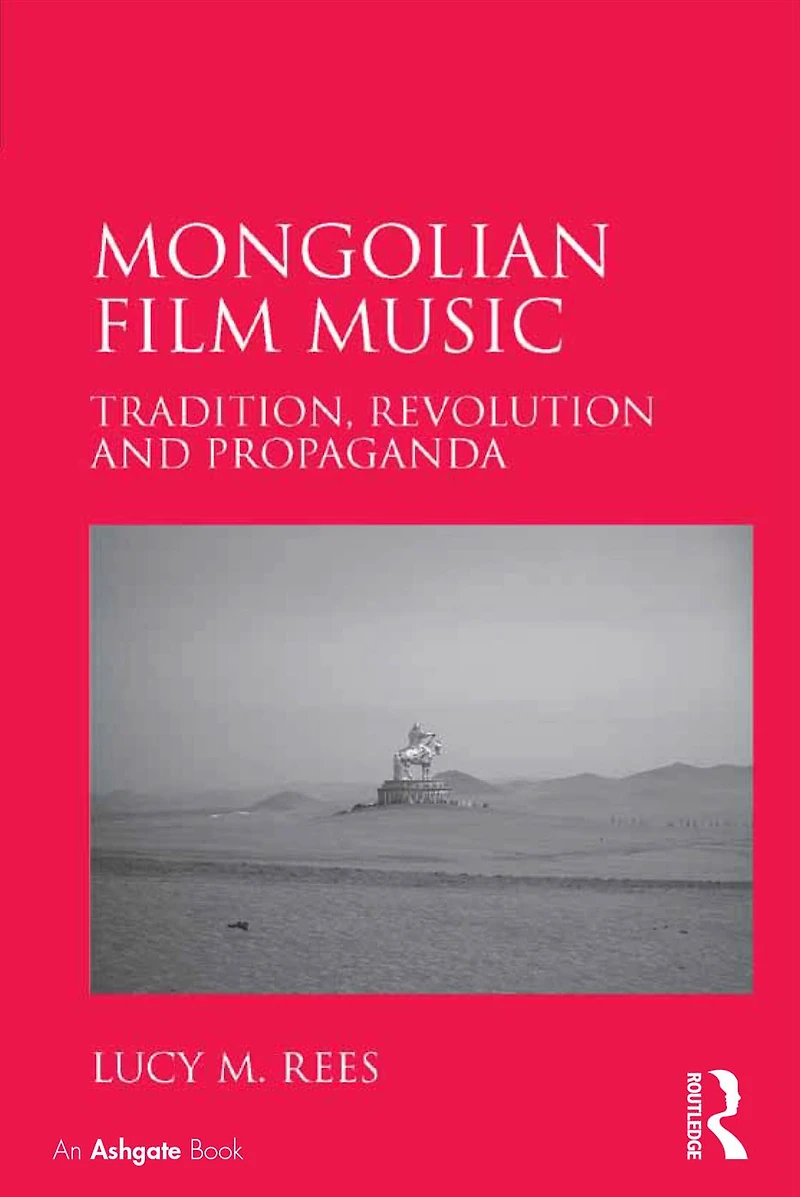 Mongolian Film Music: Tradition, Revolution and Propaganda
