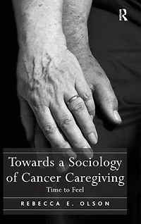 Towards a Sociology of Cancer Caregiving: Time to Feel