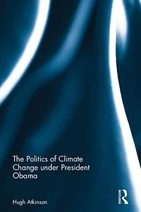 The Politics of Climate Change under President Obama