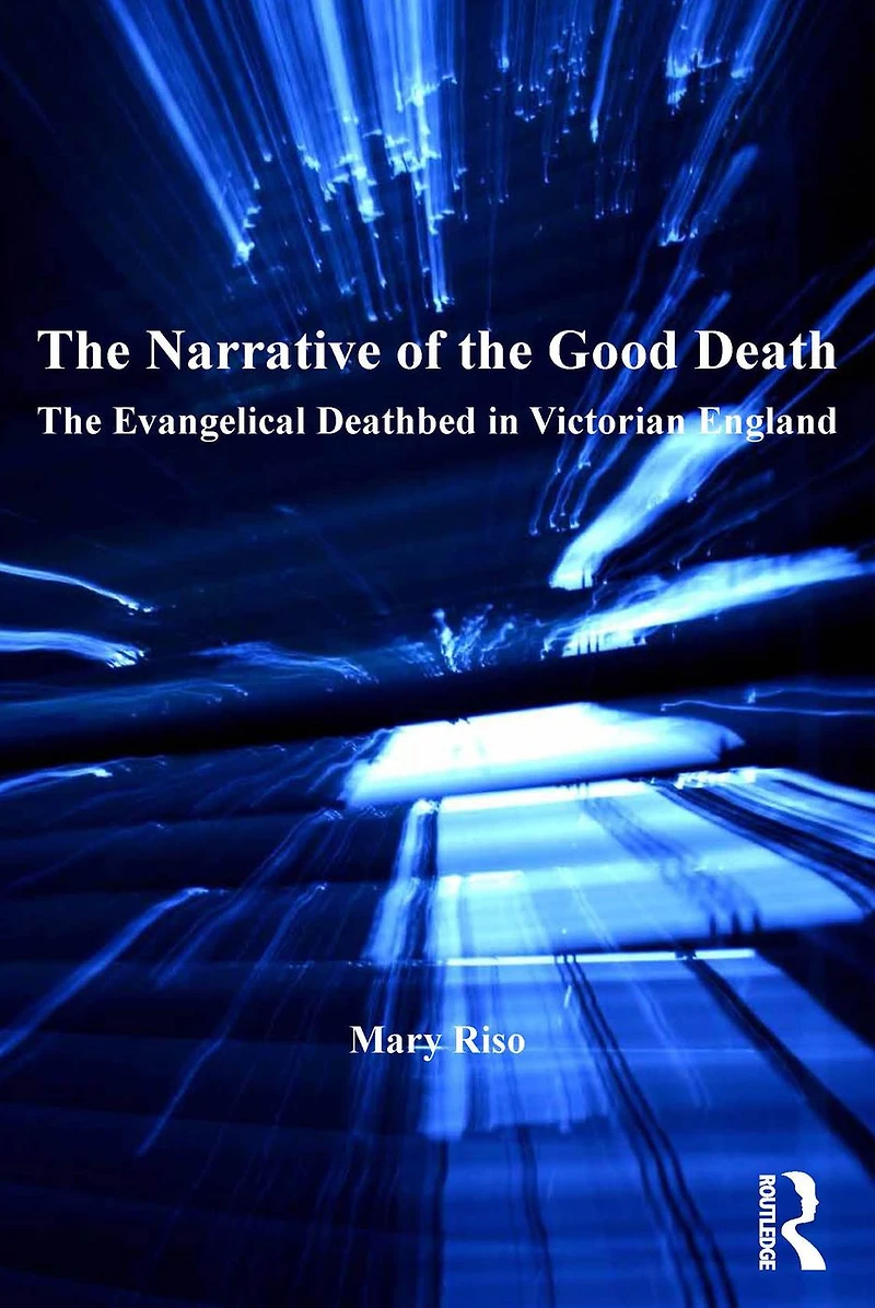 The Narrative of Good Death: Evangelical Deathbed Victorian England