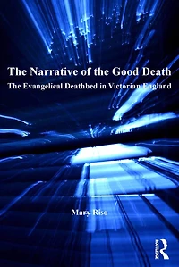 The Narrative of Good Death: Evangelical Deathbed Victorian England