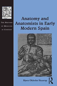 Anatomy and Anatomists Early Modern Spain