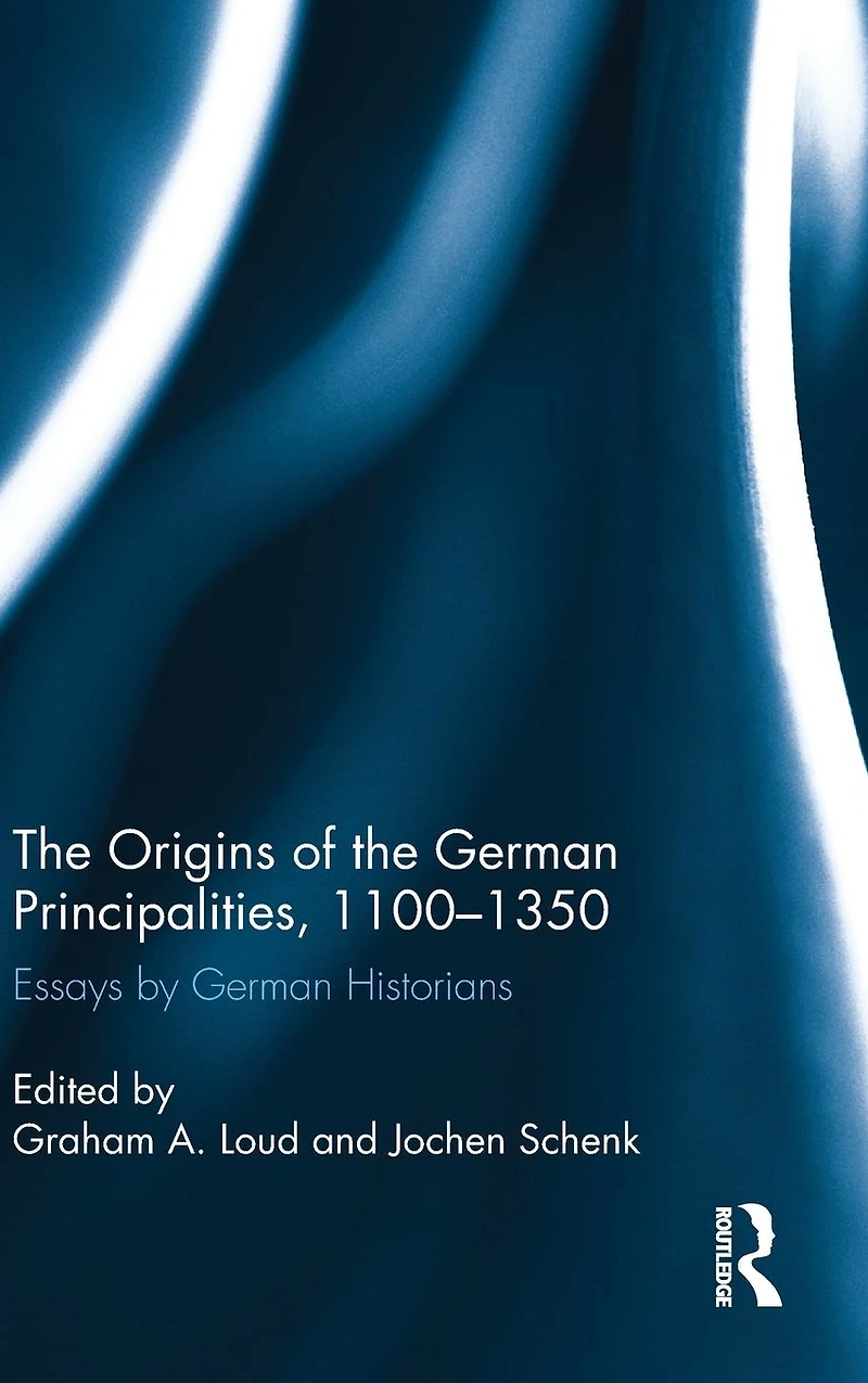 the Origins of German Principalities, 1100-1350: Essays by Historians