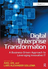 Digital Enterprise Transformation: A Business-Driven Approach to Leveraging Innovative IT