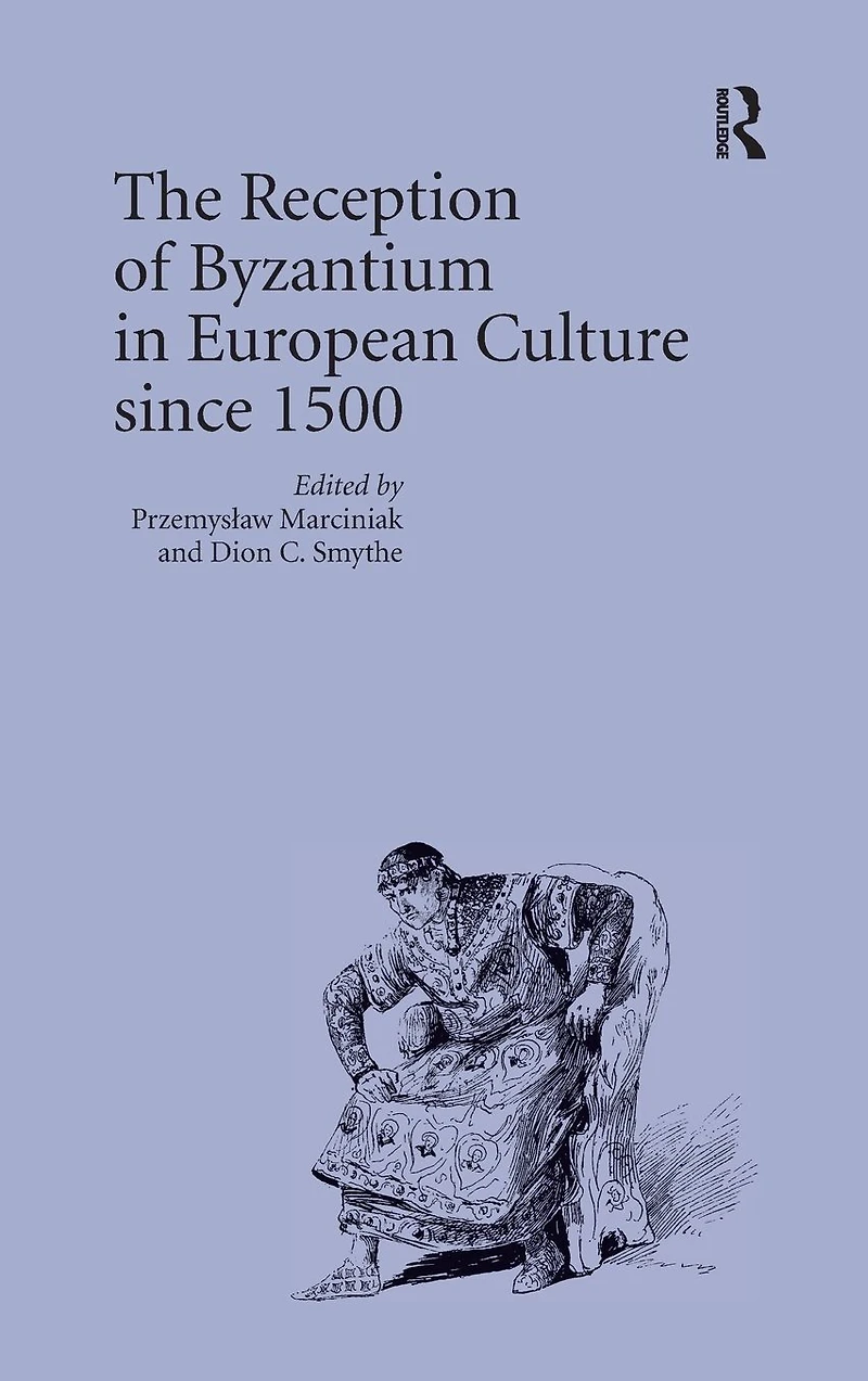 The Reception of Byzantium European Culture since 1500