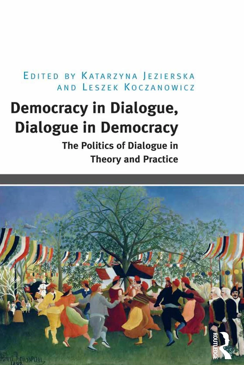 Democracy Dialogue, Dialogue Democracy: The Politics of Theory and Practice