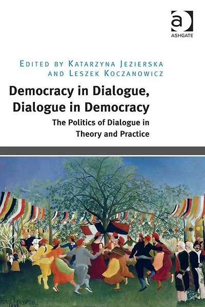 Democracy Dialogue, Dialogue Democracy: The Politics of Theory and Practice