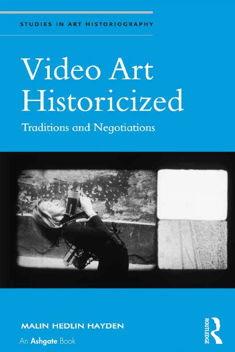 Video Art Historicized: Traditions and Negotiations