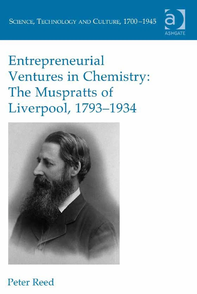 Entrepreneurial Ventures Chemistry: The Muspratts of Liverpool, 1793-1934