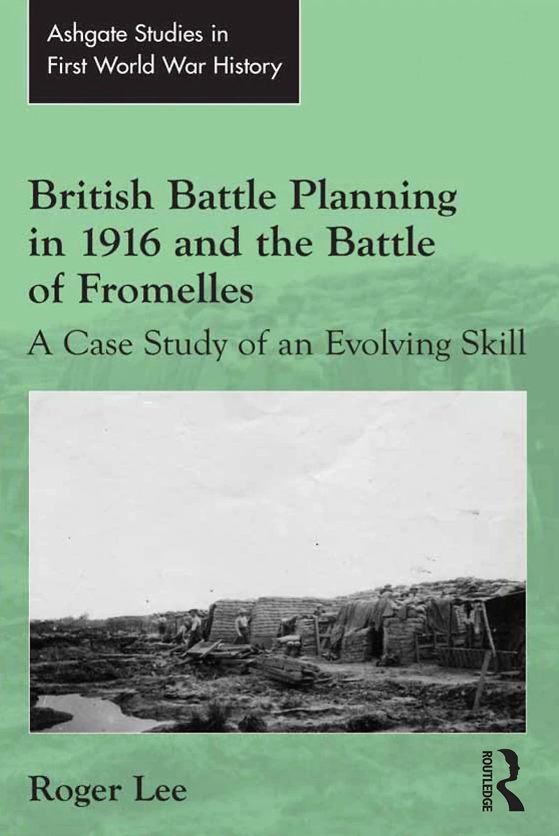 British Battle Planning 1916 and the of Fromelles: A Case Study an Evolving Skill