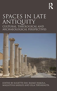 Spaces Late Antiquity: Cultural, Theological and Archaeological Perspectives