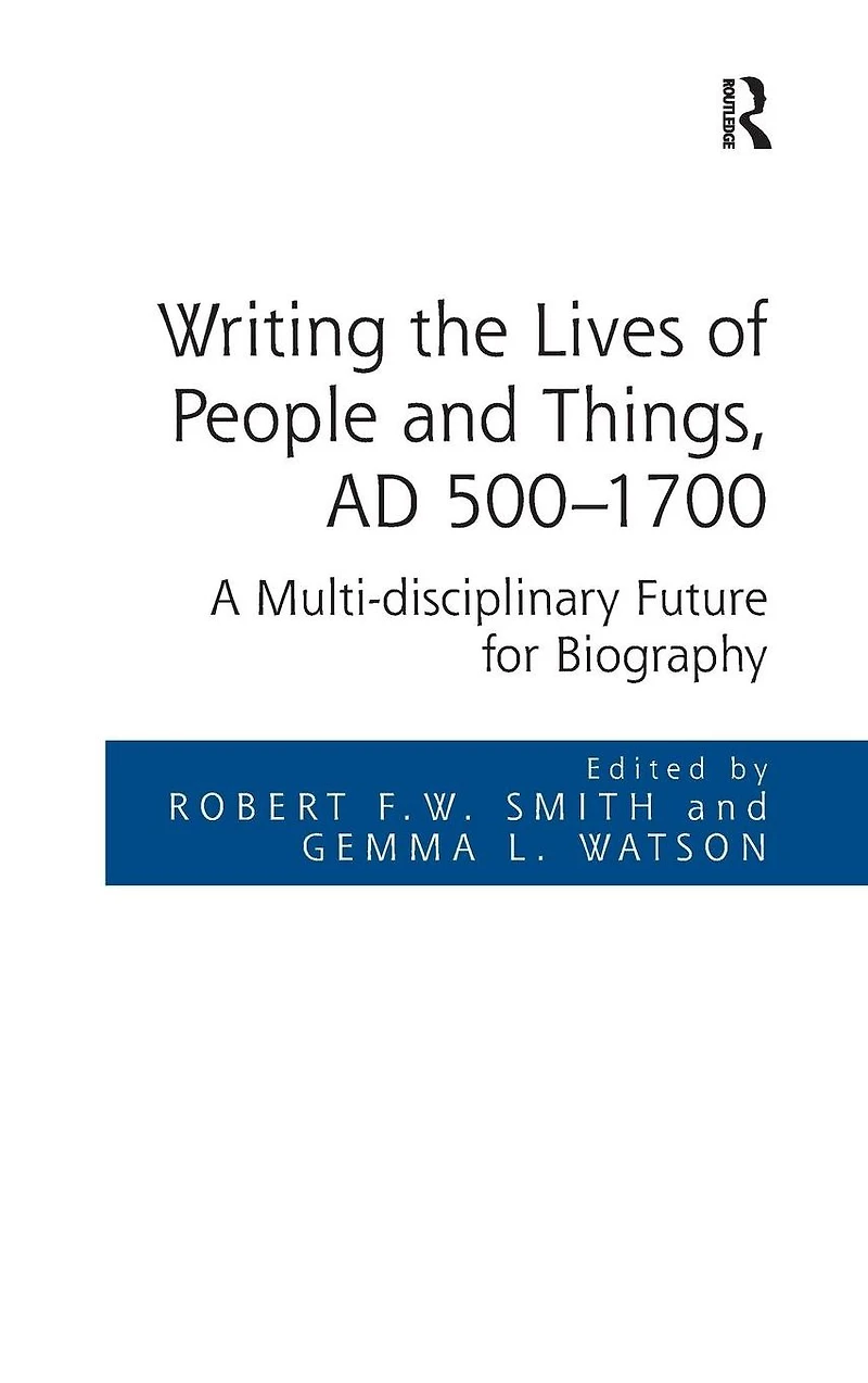 Writing the Lives of People and Things, AD 500-1700: A Multi-disciplinary Future for Biography
