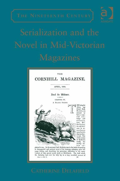 Serialization and the Novel Mid-Victorian Magazines