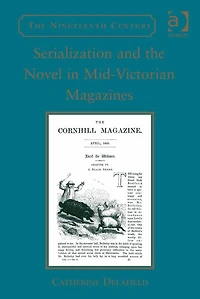 Serialization and the Novel Mid-Victorian Magazines