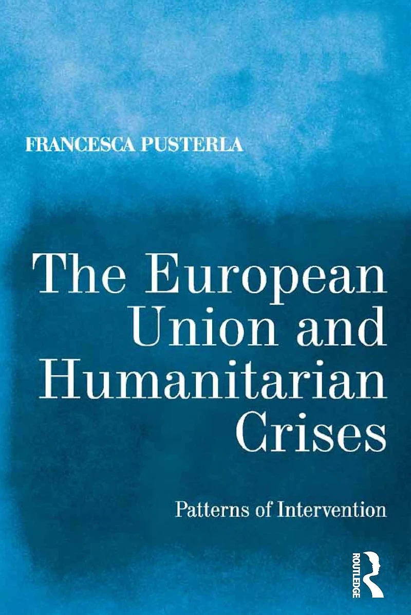 The European Union and Humanitarian Crises: Patterns of Intervention