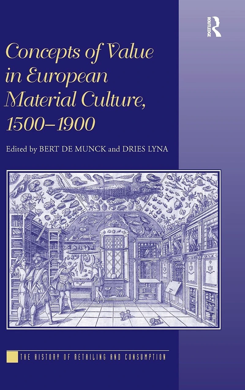 Concepts of Value European Material Culture, 1500-1900