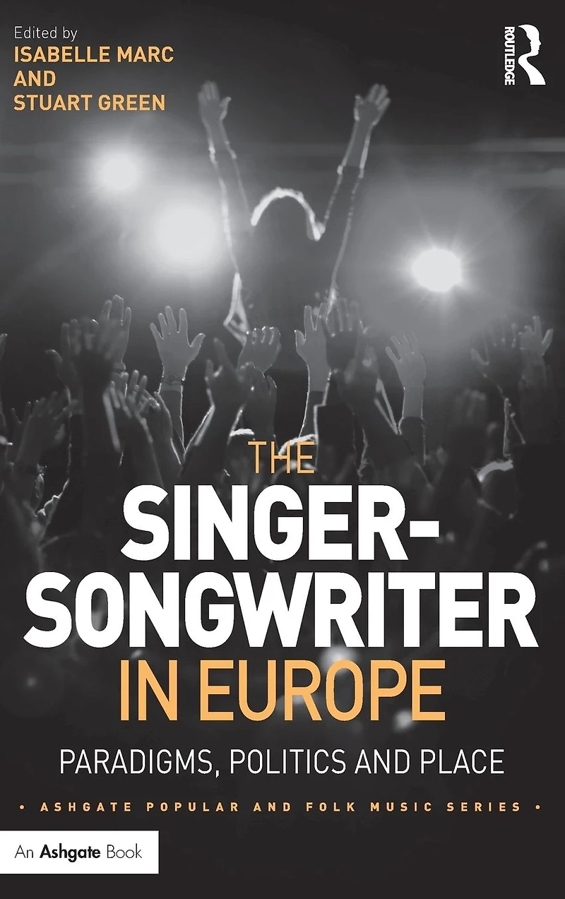 The Singer-Songwriter Europe: Paradigms, Politics and Place