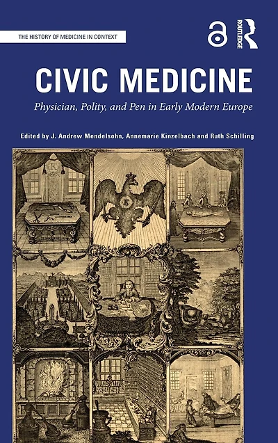 Civic Medicine: Physician, Polity, and Pen Early Modern Europe