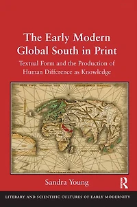 the Early Modern Global South Print: Textual Form and Production of Human Difference as Knowledge