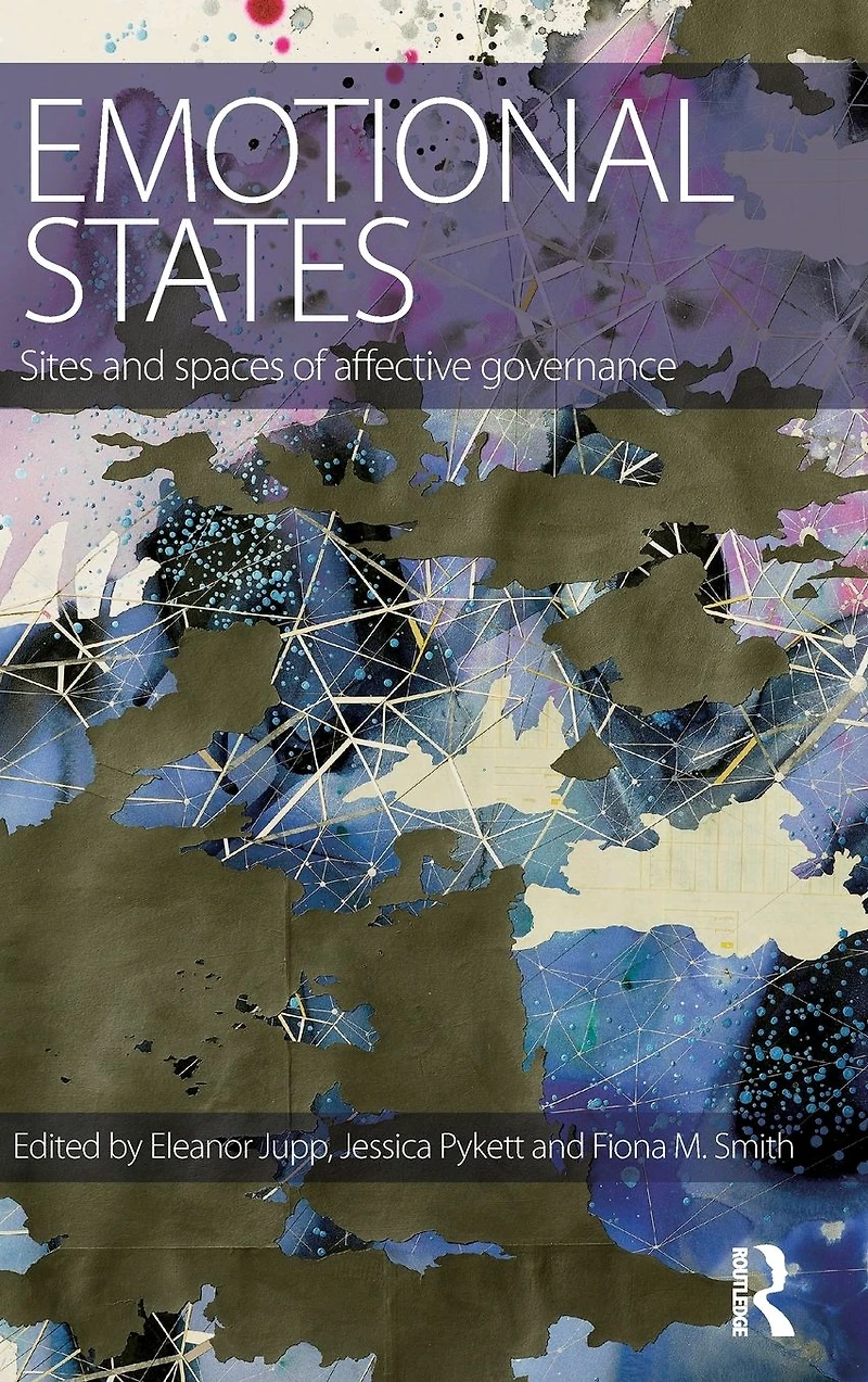 Emotional States: Sites and spaces of affective governance