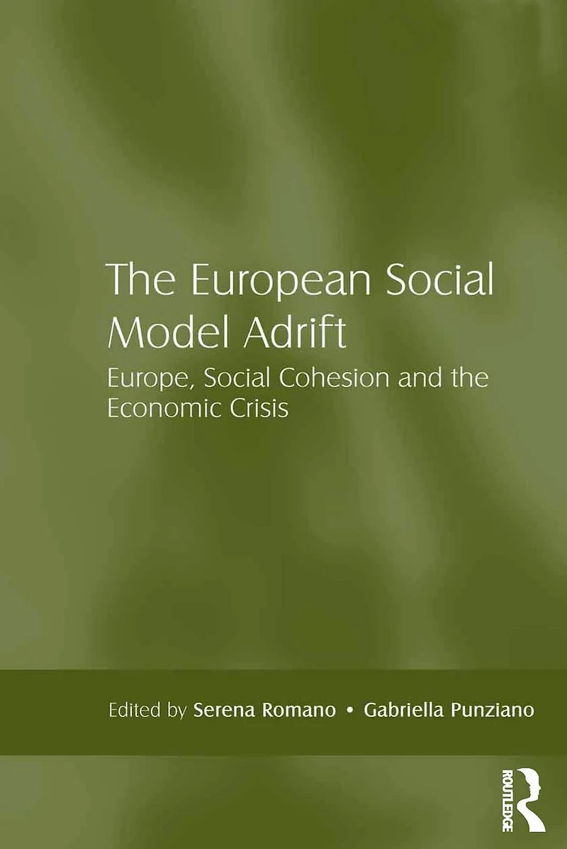 the European Social Model Adrift: Europe, Cohesion and Economic Crisis