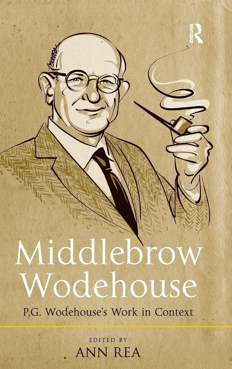 Middlebrow Wodehouse: P.G. Wodehouse's Work Context