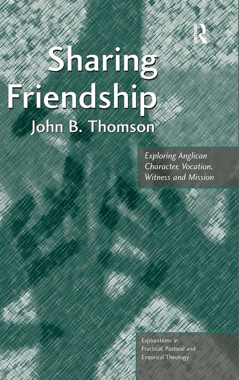 Sharing Friendship: Exploring Anglican Character, Vocation, Witness and Mission